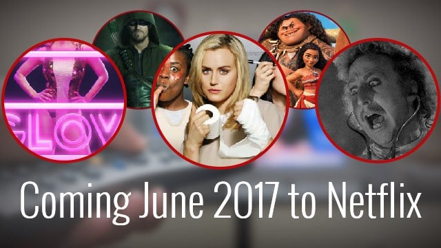 What’s coming to and leaving Netflix in June 2017